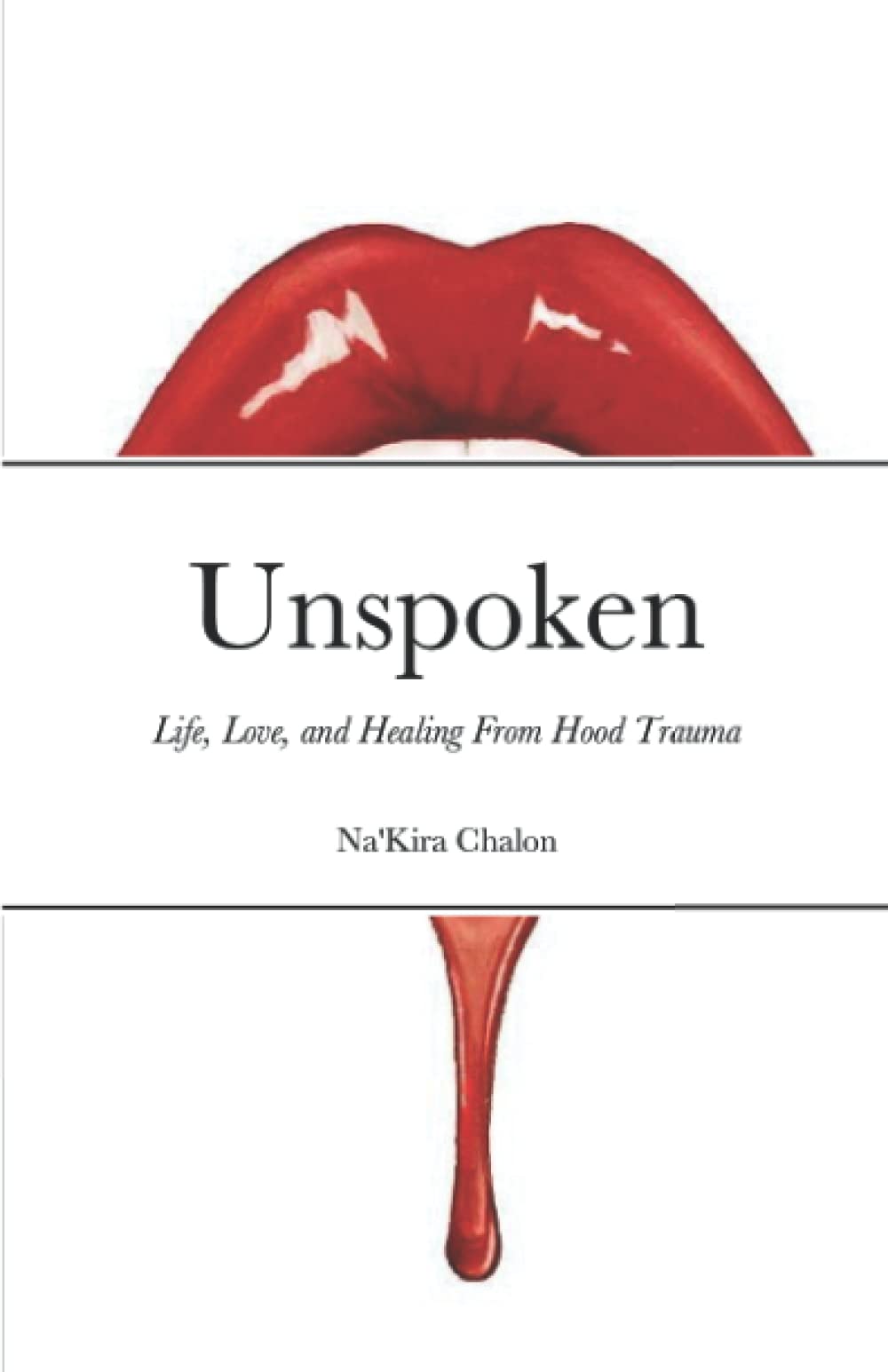 Unspoken: Life, Love, & Healing From Hood Trauma