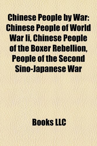 Chinese People by War: Chinese People of World War II, Chinese People of the Boxer Rebellion, People of the Second Sino-Japanese War