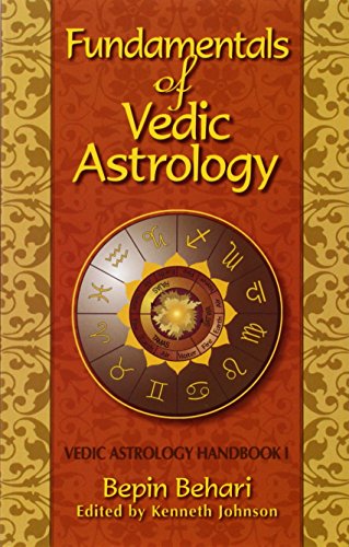 Fundamentals of Vedic Astrology: Vedic Astrologer's Handbook Vol. I