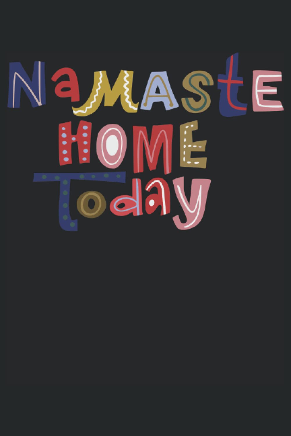 Namaste Home Today: Namaste Home Today is for writing your thoughts and is very therapeutic for yourself journal that you can use anywhere