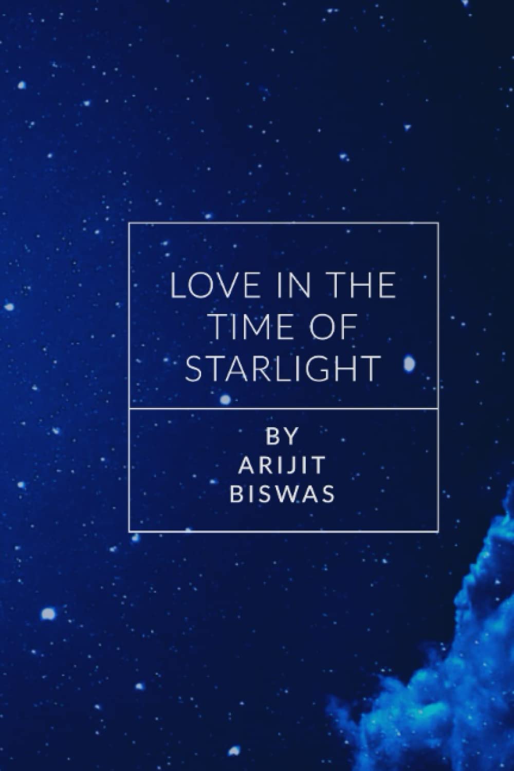 Love in the Time of Starlight By Arijit Biswas