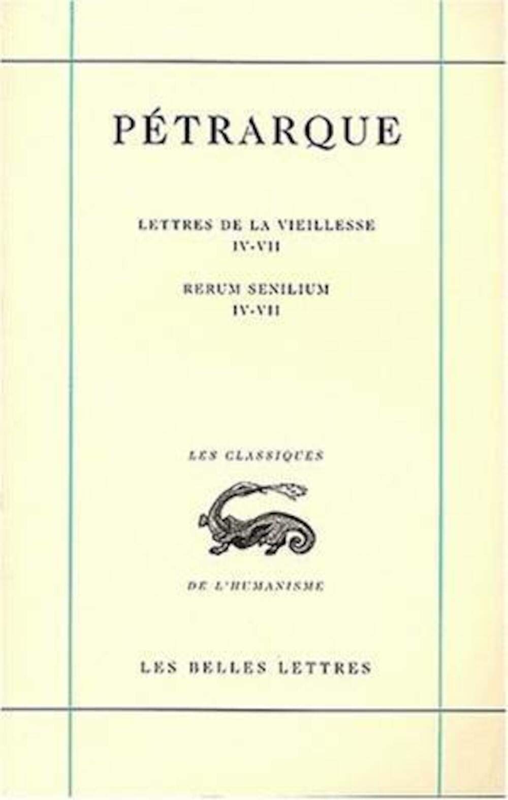 Petrarque, Lettres de la Vieillesse. Tome II, Livres IV-VII / Rerum Senilium, Libri IV-VII