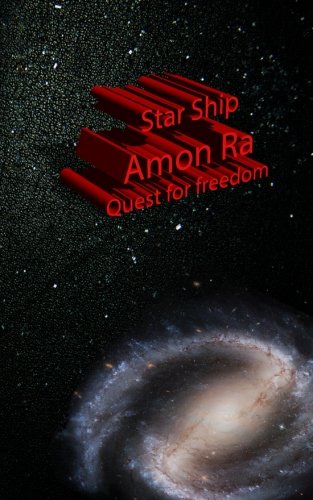 Star Ship Amon Ra Quest for freedom: Quest for freedom