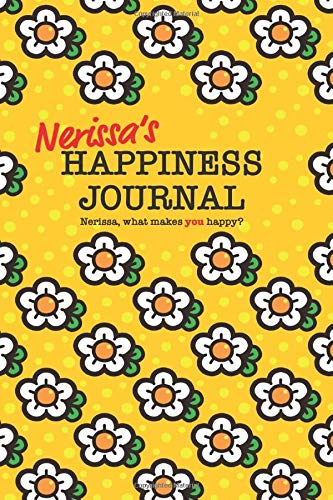 Nerissa's Happiness Journal: 128 page notebook to write down happy thoughts and the things that make you smile