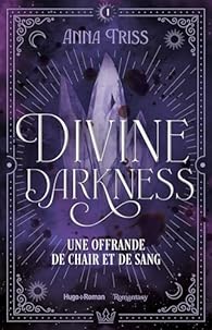 Divine darkness, tome 1 : Une offrande de chair et de sang par Triss