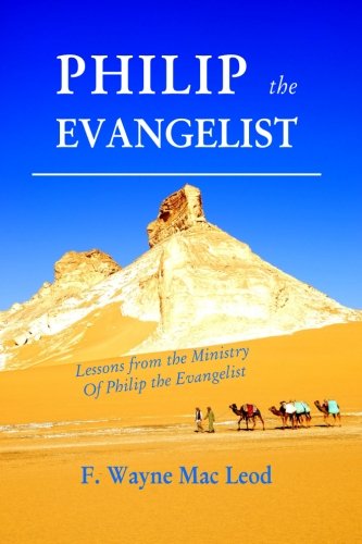 Philip the Evangelist: Lessons from the Ministry of Philip the Evangelist