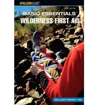 [ BASIC ESSENTIALS WILDERNESS FIRST AID (REVISED) (BASIC ESSENTIALS) ] by Forgey, William W ( Author) Jan-2007 [ Paperback ]