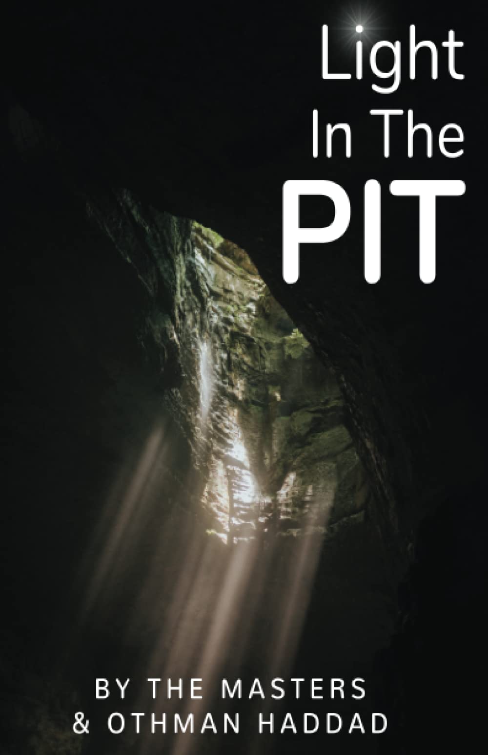 Light In The Pit: How human consciousness is evolving towards new realities and how we can succeed in finding new technologies and evolving towards new creations.