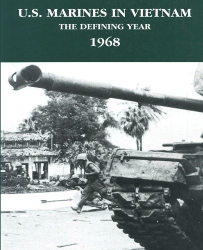 U.S. Marines in Vietnam: The Defining Year - 1968