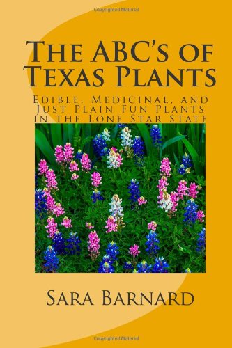 The ABC's of Texas Plants: Edible, Medicinal, and Just Plain Fun Plants in the Lone Star State (The ABC's of America's Plants) Paperback – July 3, 2013