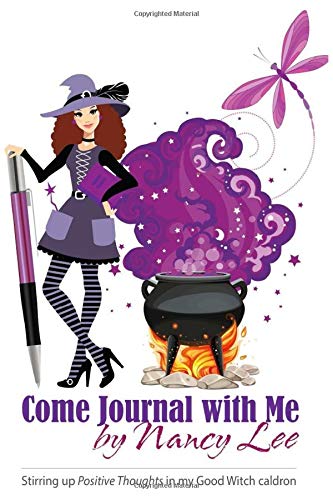 Come Journal With Me By Nancy Lee: Stirring up Positive Thoughts in My Good Witch Caldron