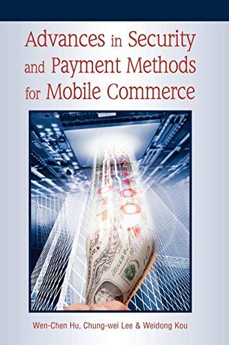 [(Advances In Security and Payment Methods for Mobile Commerce )] [Author: Wen-Chen Hu] [Nov-2004]