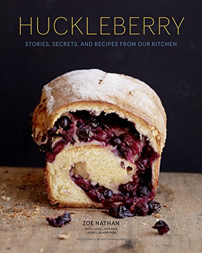 Huckleberry: Stories, Secrets, and Recipes From Our Kitchen