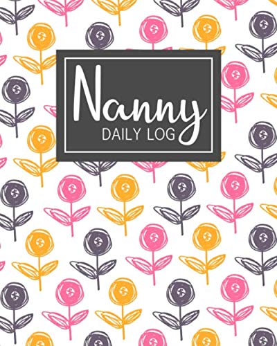 Nanny Daily Log: Simple Baby & Toddler Schedule Tracking Book: Feed, Sleep, Diapers, Activity & Notes, Babysitter Essential Notebook