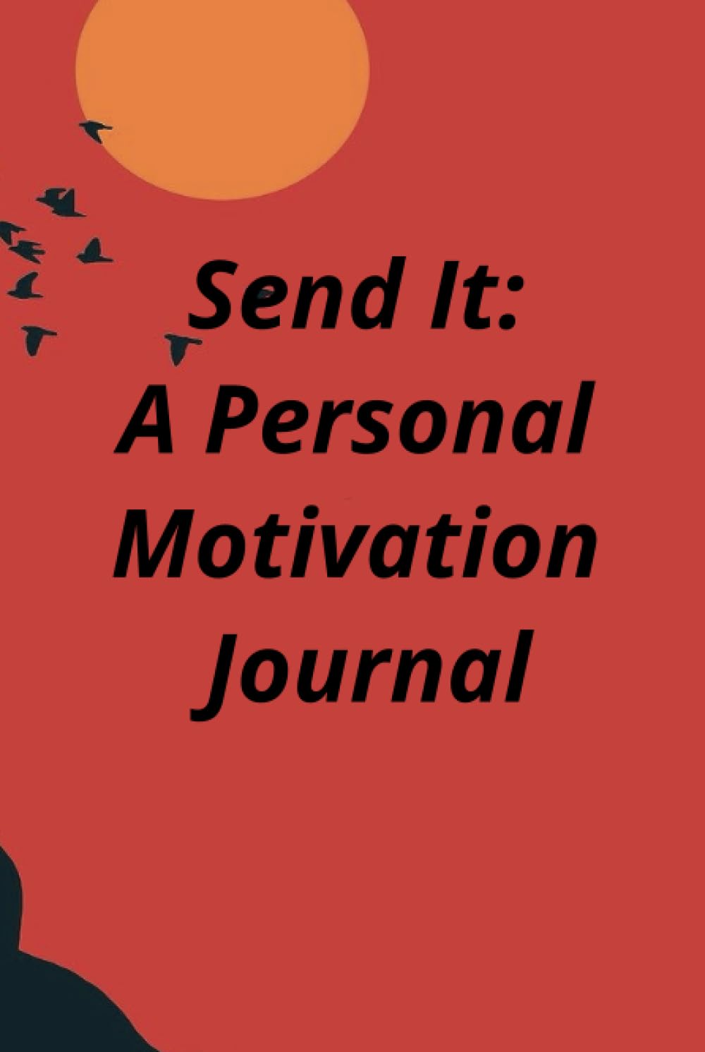 Send It: A Personal Motivation Journal