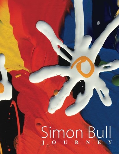 Simon Bull - Journey: The world of artist Simon Bull in his own words.