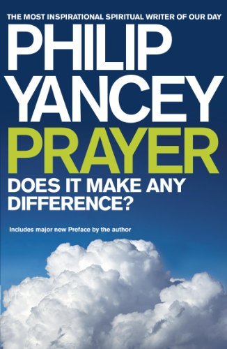 By Philip Yancey - Prayer: Does it Make Any Difference? (2)