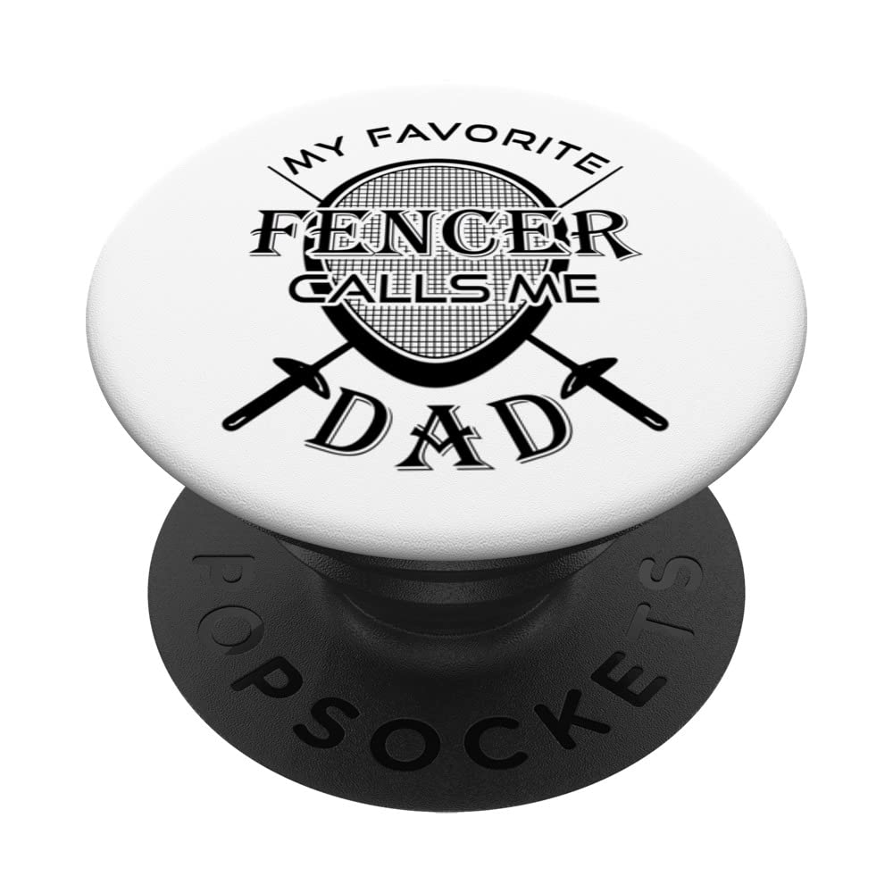 MY FAVORTITE FENCER CALLS ME DAD Fening Dads Fencer Father PopSockets Swappable PopGrip