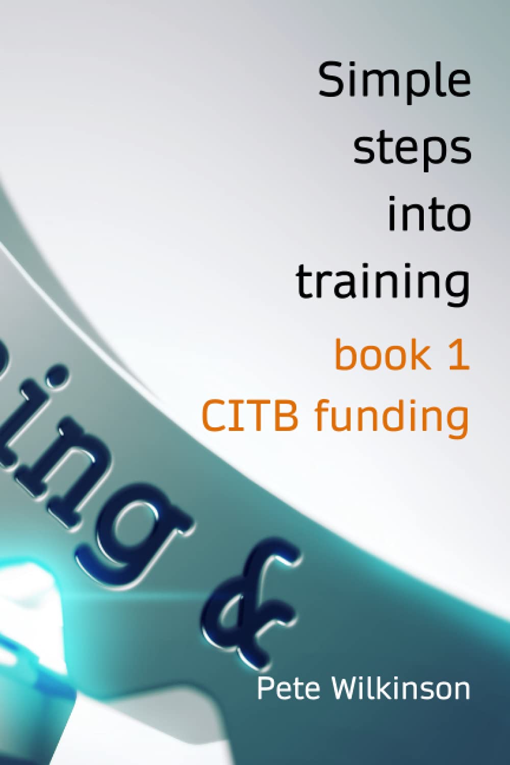 Simple steps into training: book 1 - CITB funding