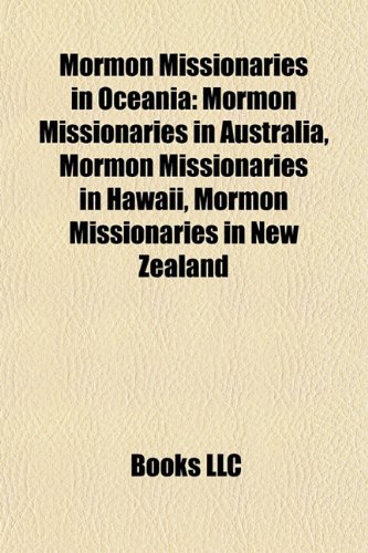 Mormon Missionaries in Oceania: Mormon Missionaries in Australia, Mormon Missionaries in Hawaii, Mormon Missionaries in New Zealand