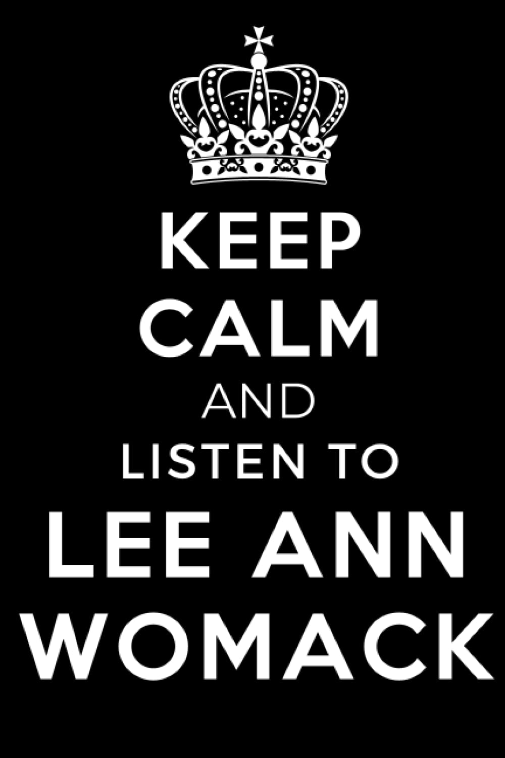 Keep Calm And Listen To Lee Ann Womack: Composition Notebook Journal Birthday Present Gift for Lee Ann Womack Lovers - 110pages