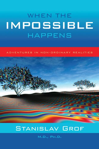 When the Impossible Happens: Adventures in Non-Ordinary Realities