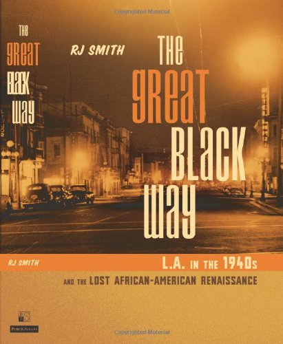 Great Black Way: L.A. in the 1940's and the Lost African-American Renaissance