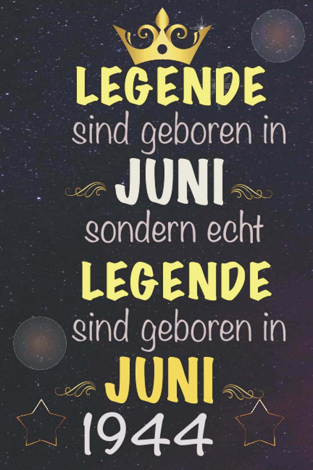 Legenden sind geboren im Juni sondern, echt Legenden sind geboren in Juni 1944: Notizbuch Journal | Geburtstagsgeschenk für wen geboren in 1944 | ... für Jungen geboren in 1944 | Gebu