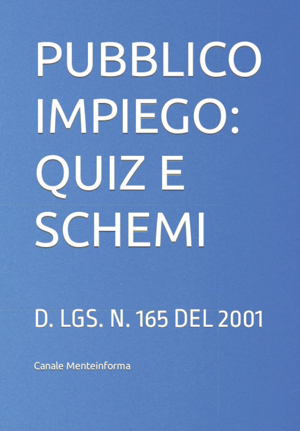 PUBBLICO IMPIEGO: QUIZ E SCHEMI: D. LGS. N. 165 DEL 2001