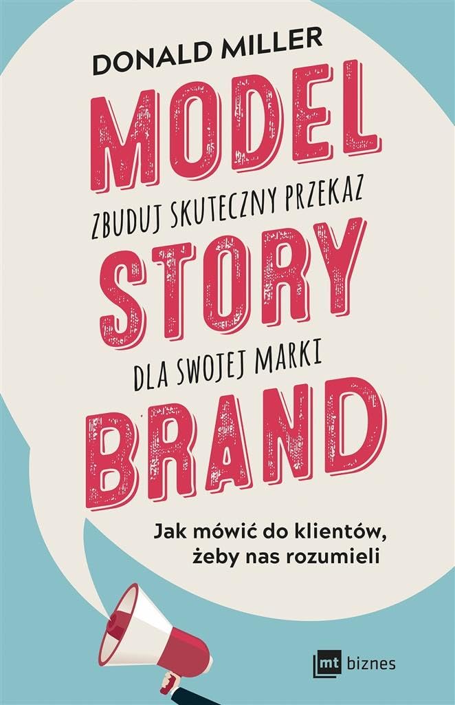 Model StoryBrand zbuduj skuteczny przekaz dla swojej marki