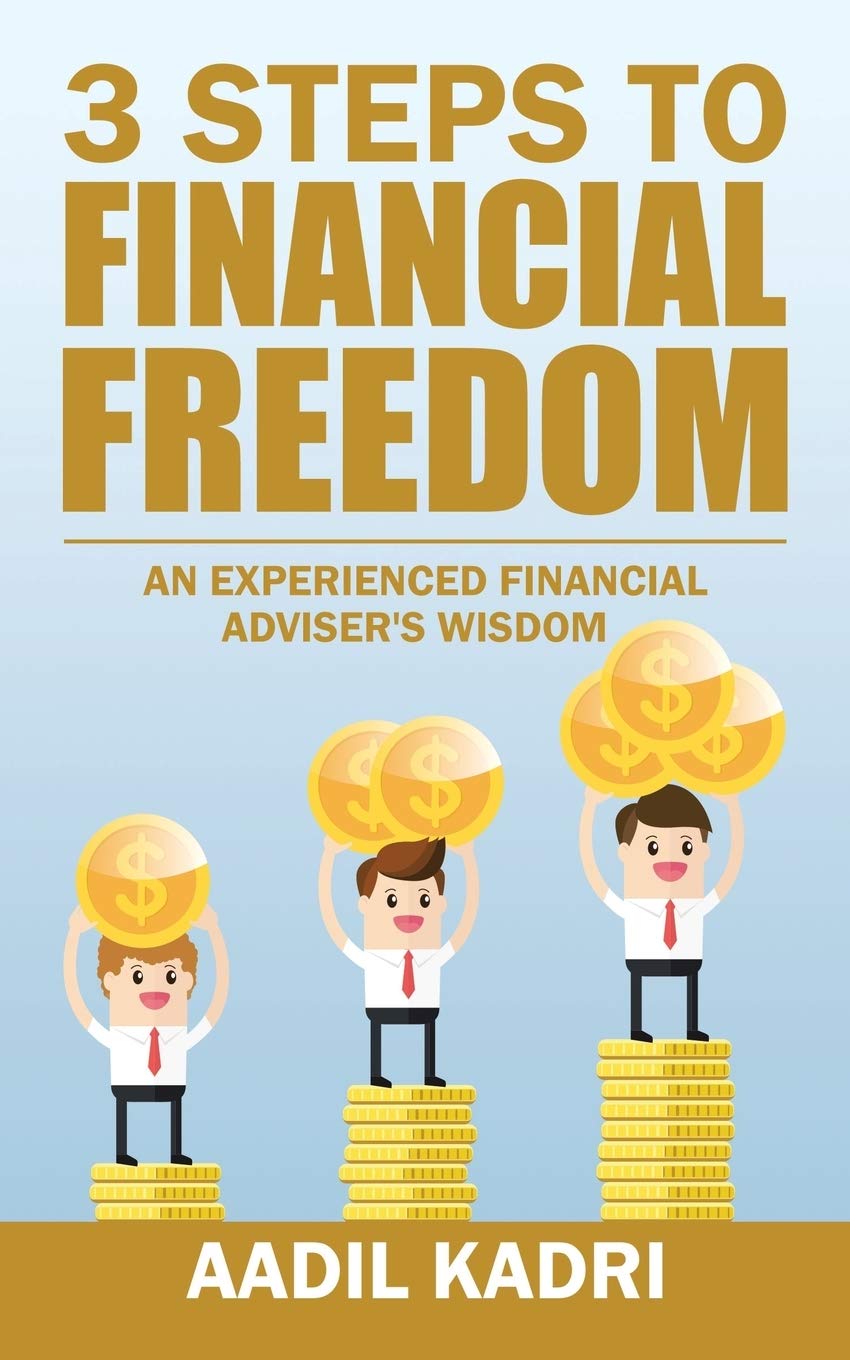 3 Steps to Financial Freedom: An experienced Financial Adviser's wisdom