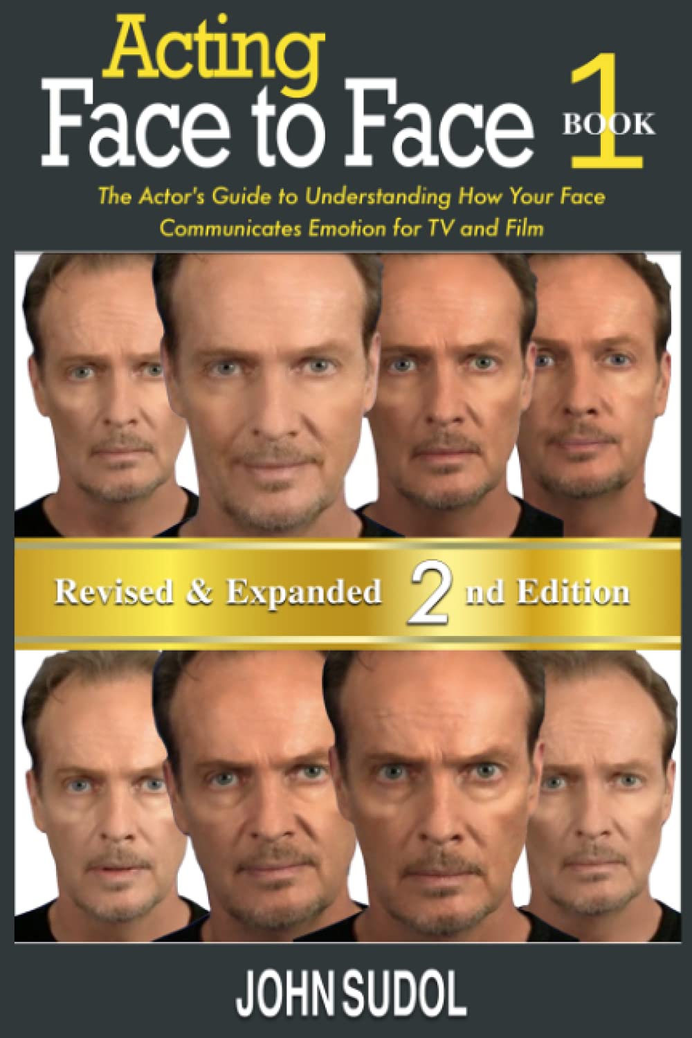 Acting: Face to Face 2nd Edition: The Actor's Guide to Understanding How Your Face Communicates Emotion for TV and Film (Language of the Face) Paperback – 15 May 2013