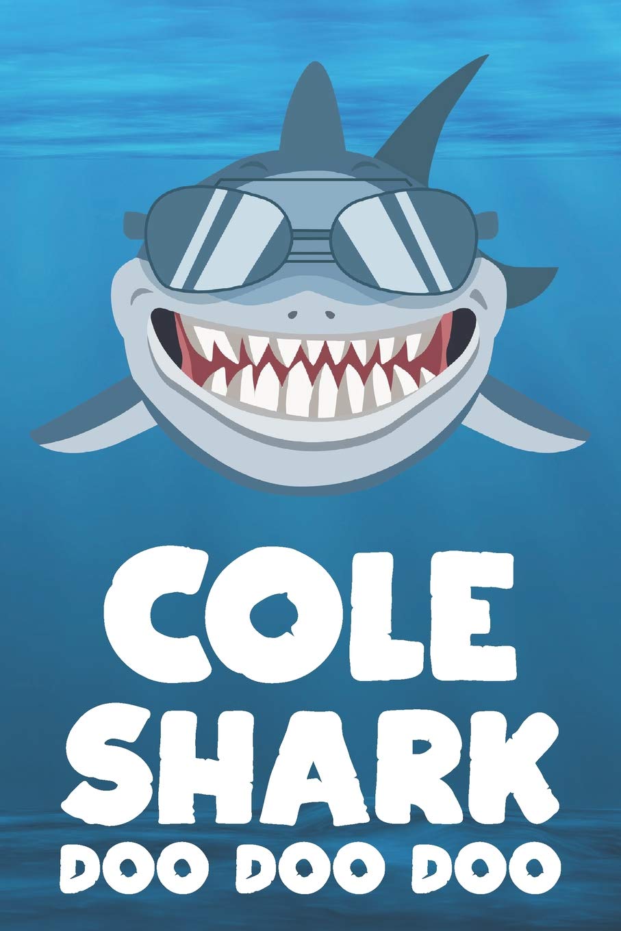 Cole - Shark Doo Doo Doo: Blank Ruled Personalized & Customized Name Shark Notebook Journal for Boys & Men. Funny Sharks Desk Accessories Item for 1st ... Supplies, Birthday & Christmas Gift Men.