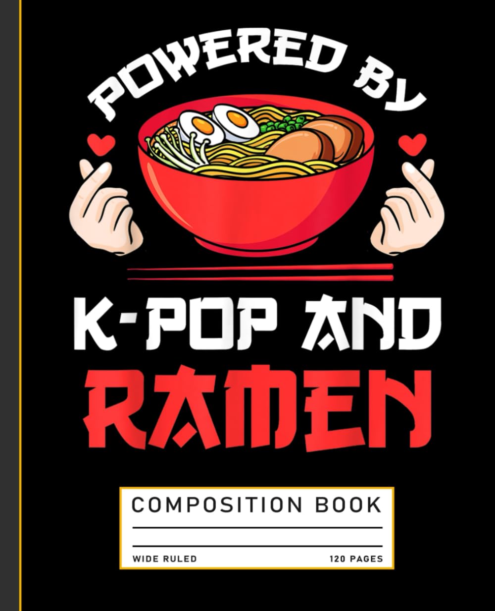 Powered By K-Pop And Ramen Composition Book