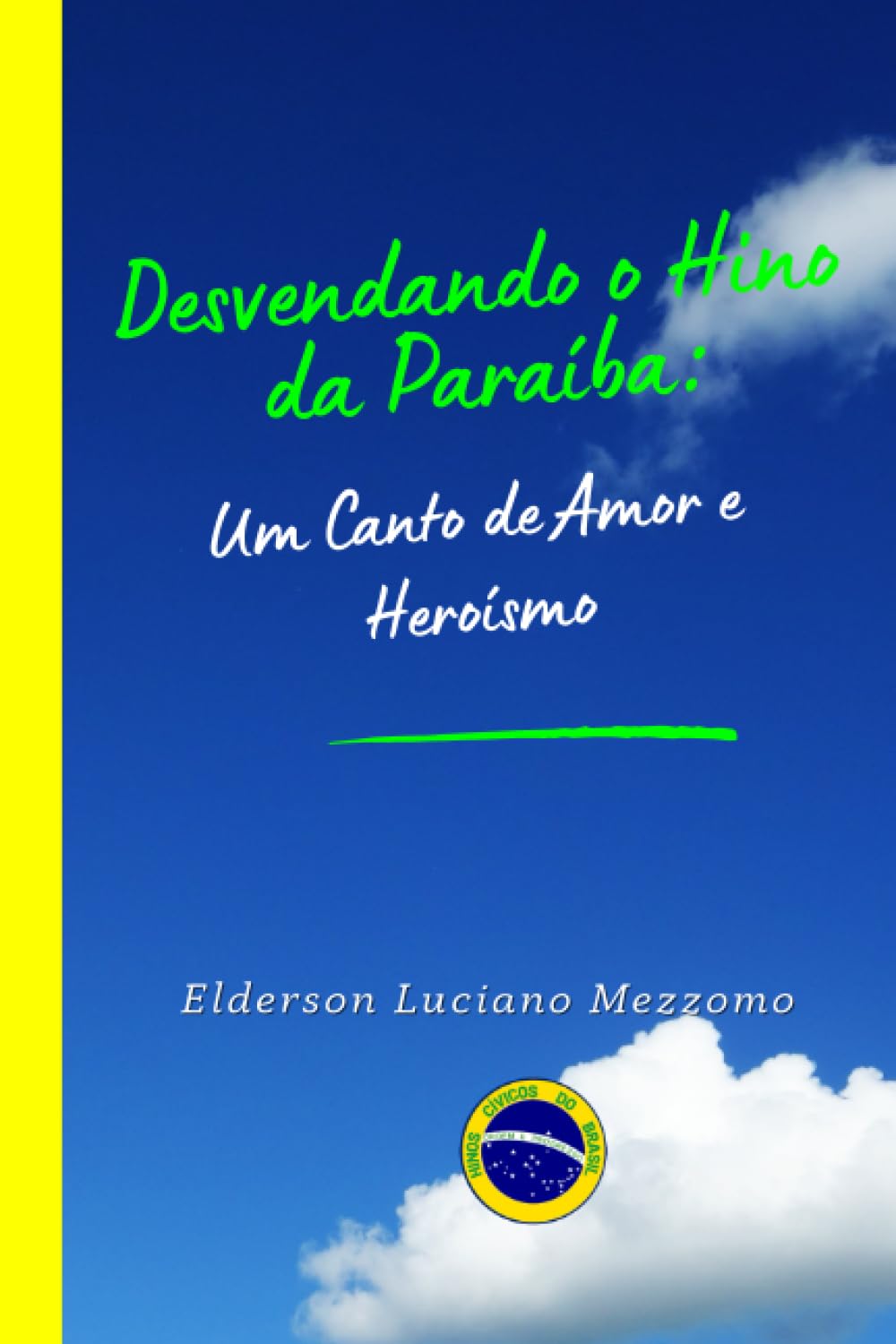 Desvendando o Hino da Paraíba: Um Canto de Amor e Heroísmo (DESVENDANDO OS HINOS CÍVICOS DO BRASIL, Band 16)