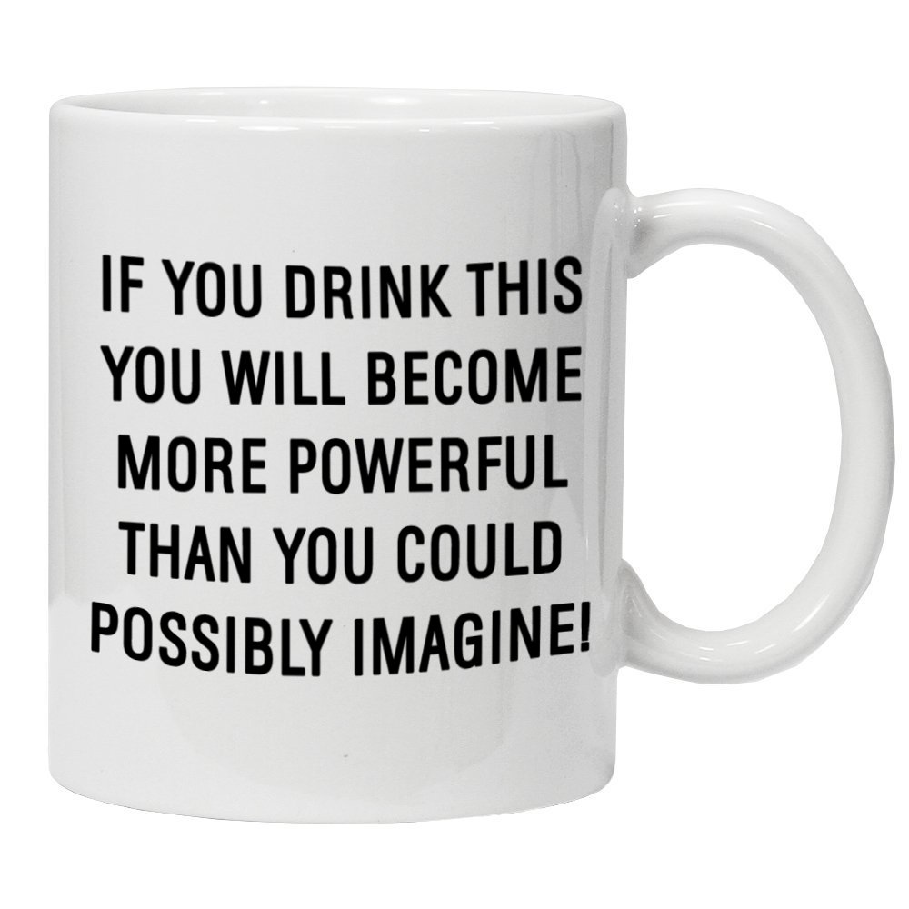 Acen "If You Drink This You will Become More Powerful Than You Can Imagine Novelty Ceramic Coffee Tea Mug by Studios, White, 11 oz