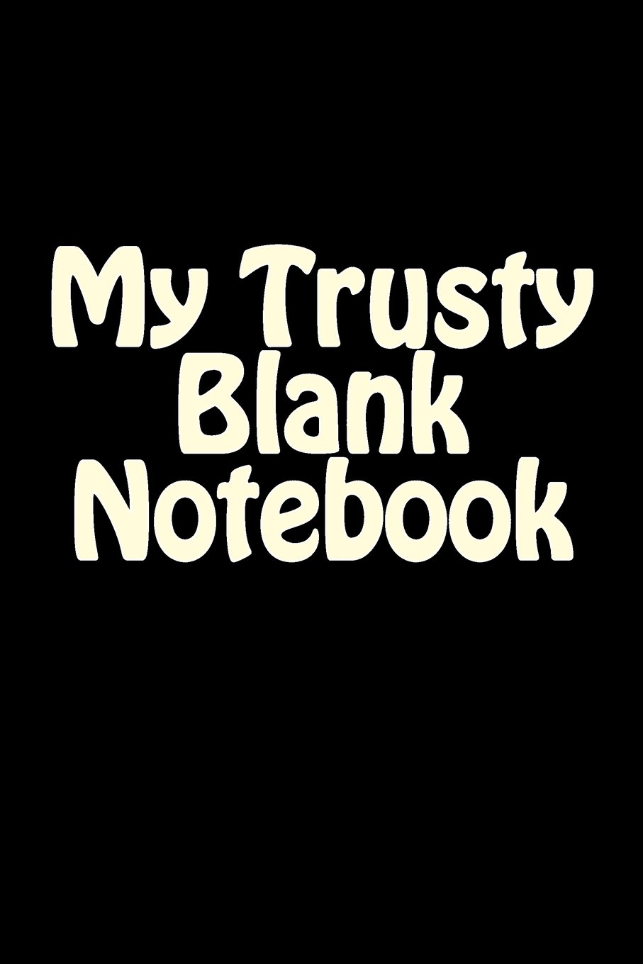 My Trusty Blank Notebook