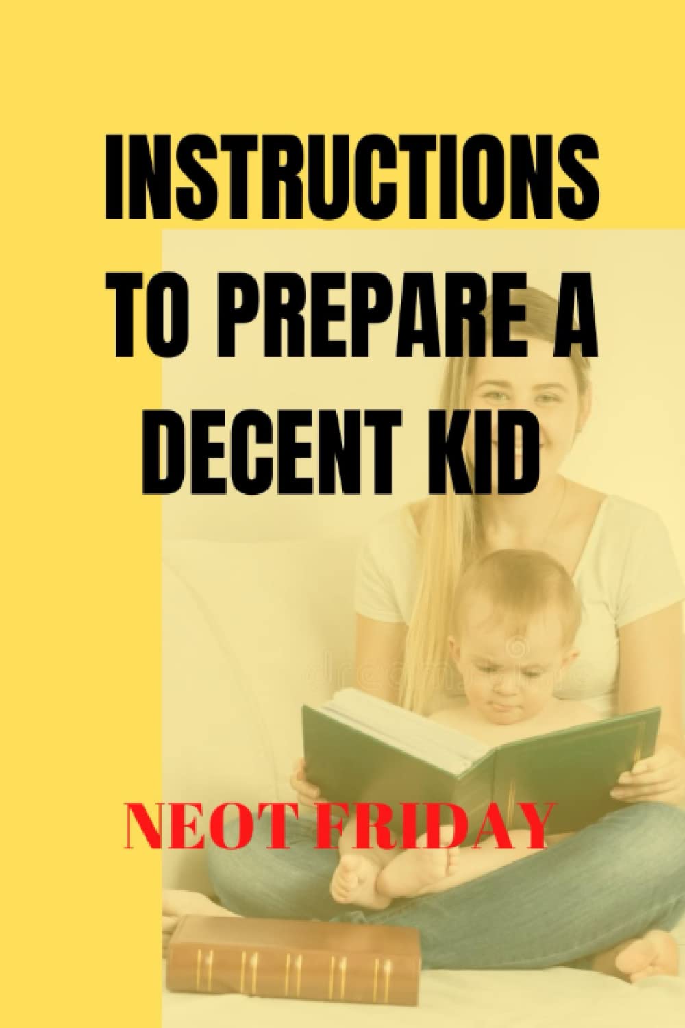 Instructions to prepare a decent kid