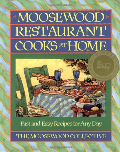 Moosewood Restaurant Cooks at Home: Moosewood Restaurant Cooks at Home