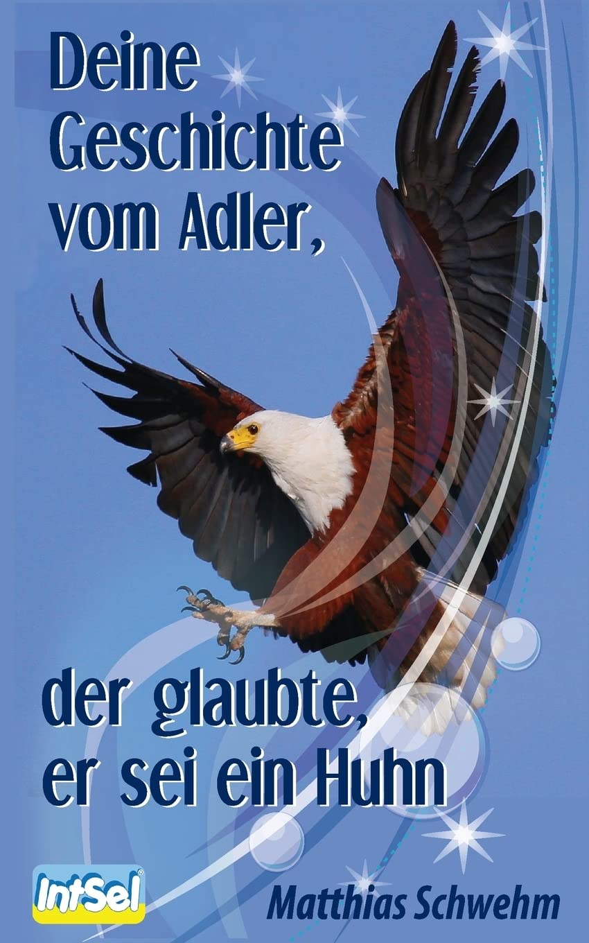 Deine Geschichte vom Adler, der glaubte, er sei ein Huhn