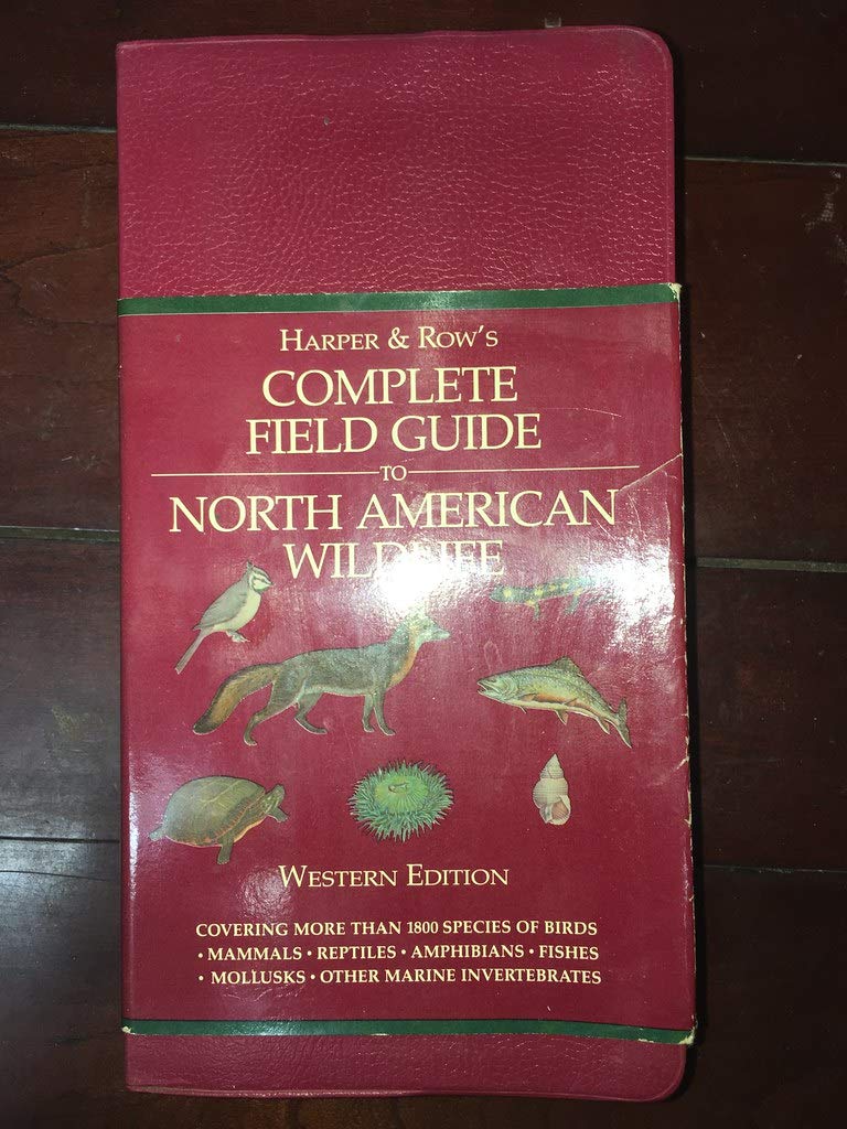 Harper and Rows Complete Field Guide to North American Wildlife Western Edition