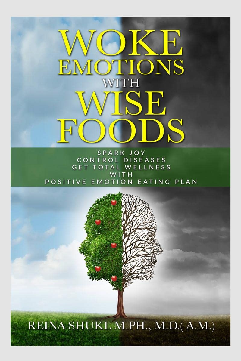 WOKE EMOTIONS with WISE FOODS: Change Your Food Change Your Emotions , Foods to Help you Release Negativity, Rewire Mind-Body and Create Positive Emotions . Overcome Hurt, Anxiety , Childhood Trau...