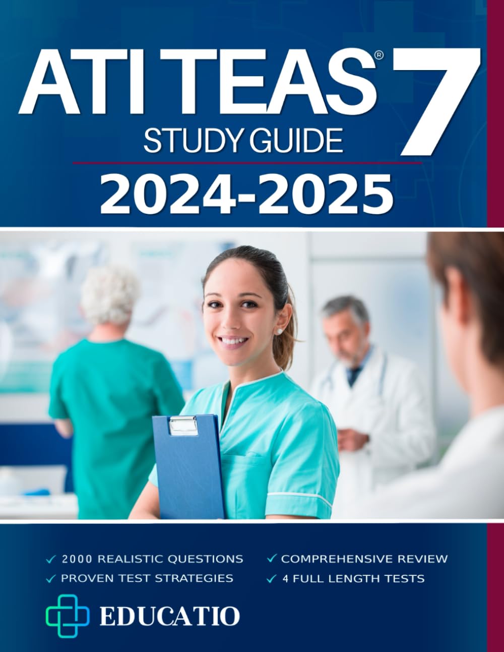 Ati Teas 7 Study Guide: A Comprehensive Study Guide for the 7th Edition with 4 Full-Length Practice Exams + 2000 Questions with Detailed Answers