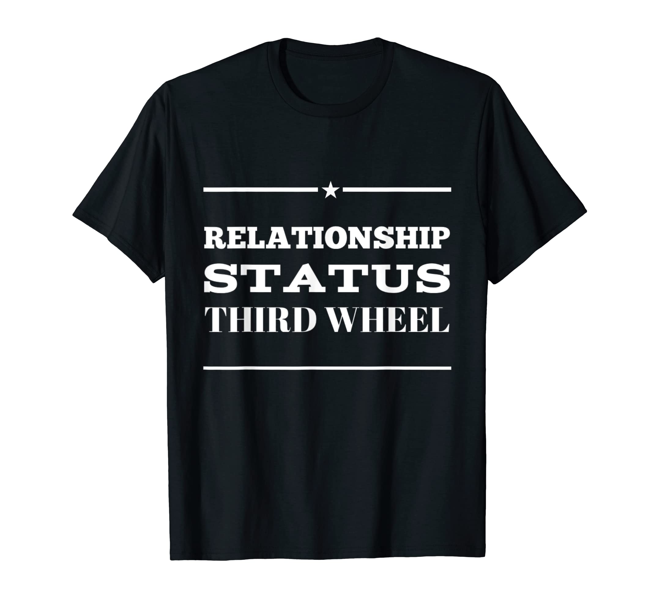 Funny Relationship Status Single Singles Third Wheel Humor T-Shirt