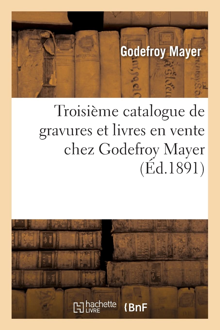 Troisime catalogue de gravures et livres en vente chez Godefroy Mayer