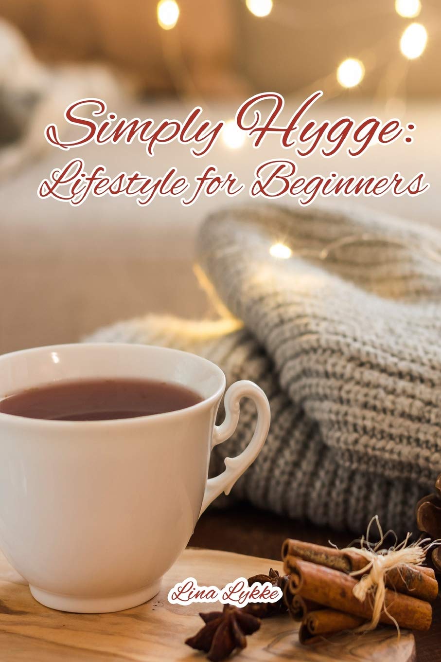 Simply Hygge: Lifestyle for Beginners