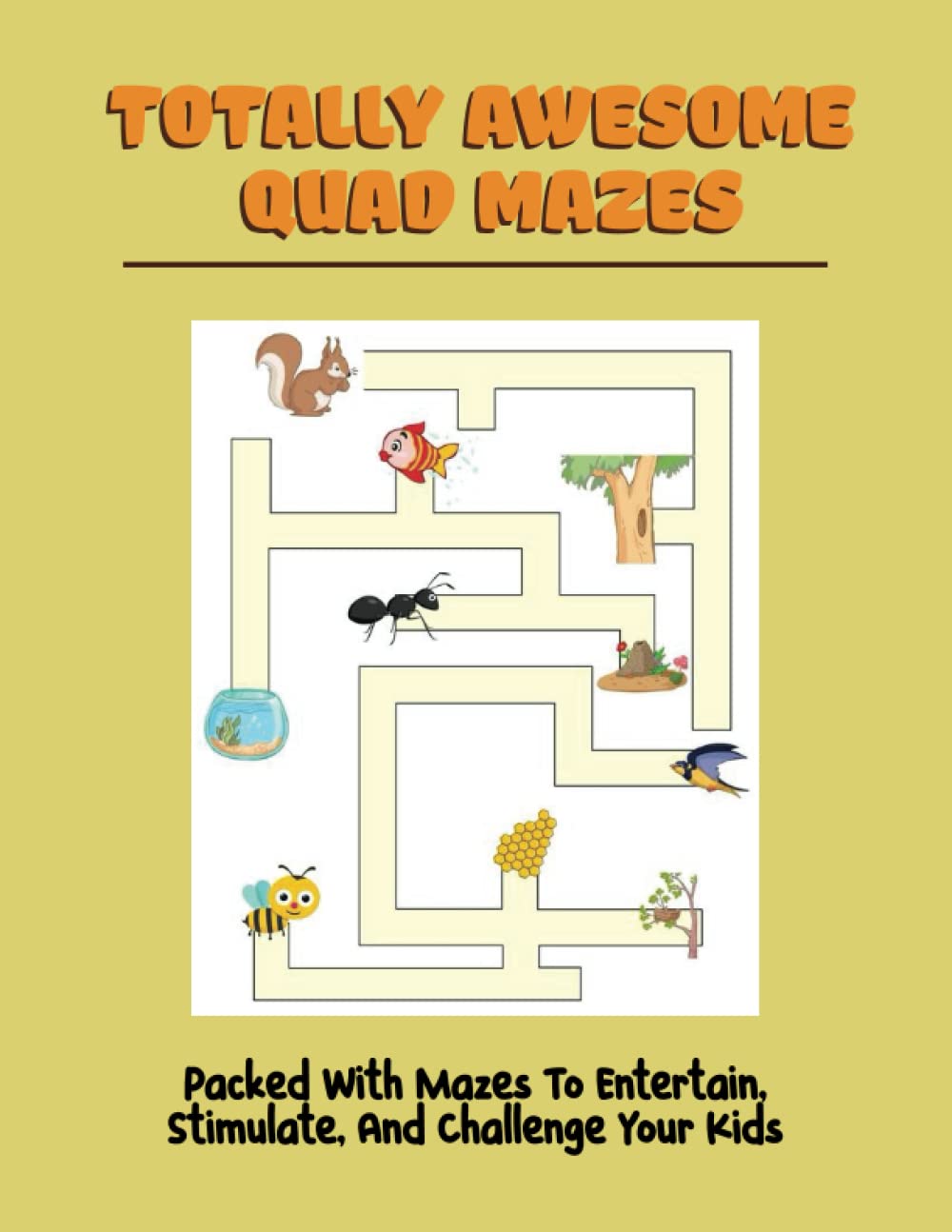 Totally Awesome Quad Mazes: Packed With Mazes To Entertain, Stimulate, And Challenge Your Kids