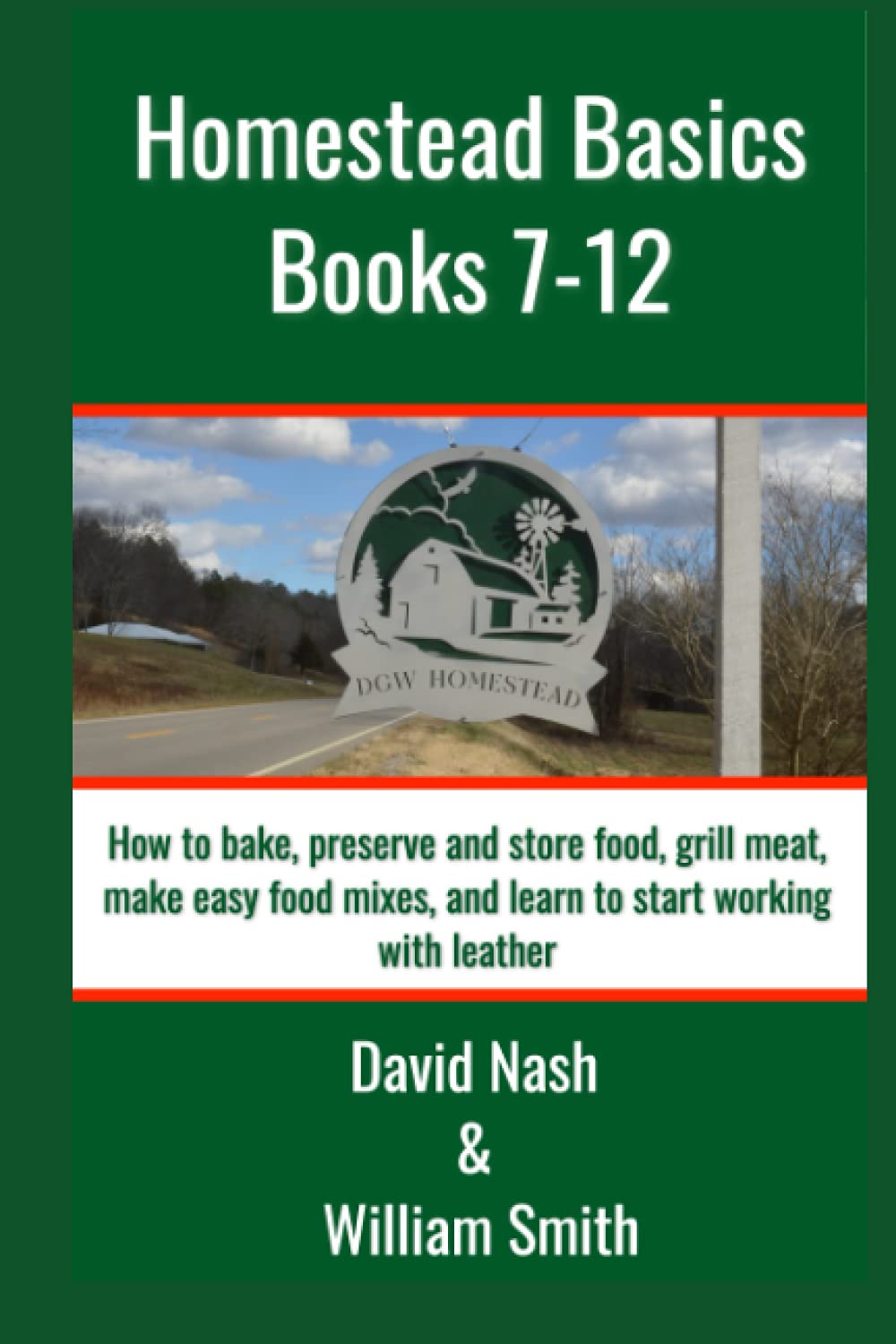 Homestead Basics: Books 7-12: How to bake, preserve and store food, grill meat, make easy food mixes, and learn to start working with leather