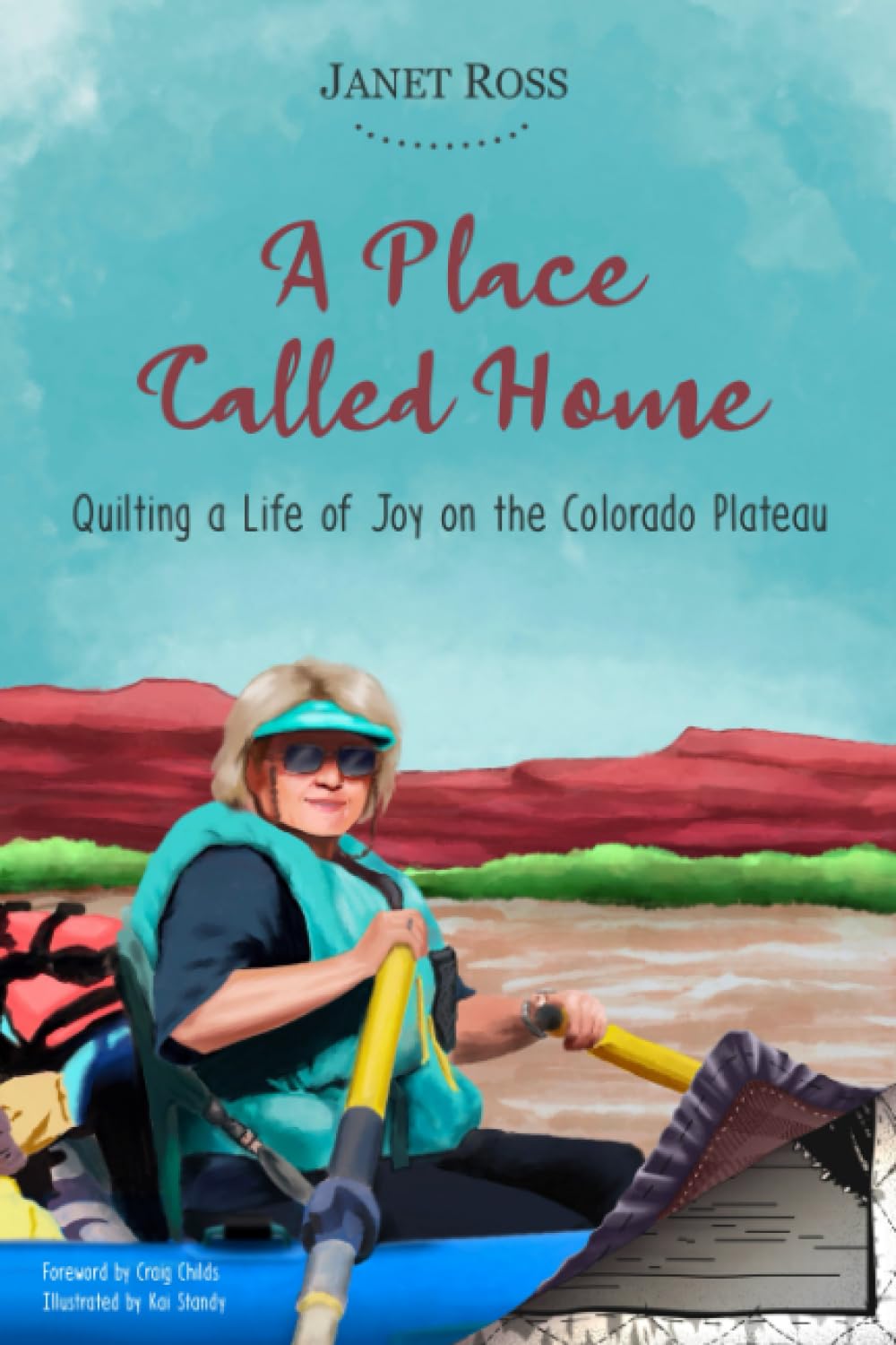 A Place Called Home: Quilting a Life of Joy on the Colorado Plateau