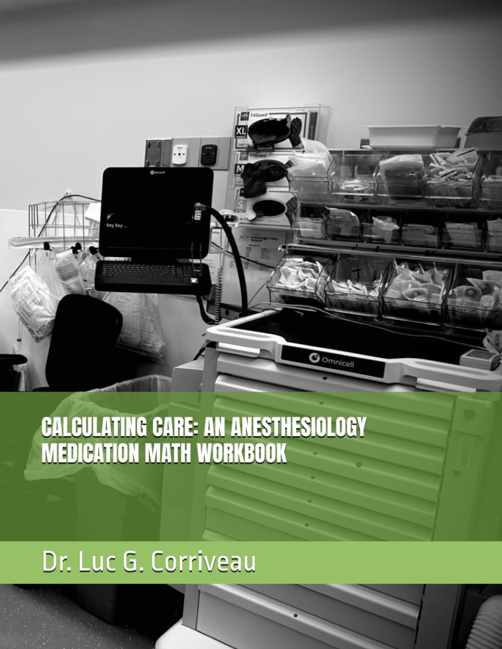 CALCULATING CARE: AN ANESTHESIOLOGY MEDICATION MATH WORKBOOK